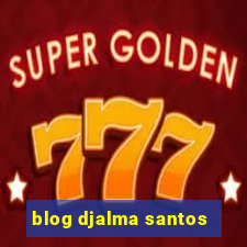 blog djalma santos